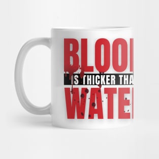 blood is thicker than water Mug